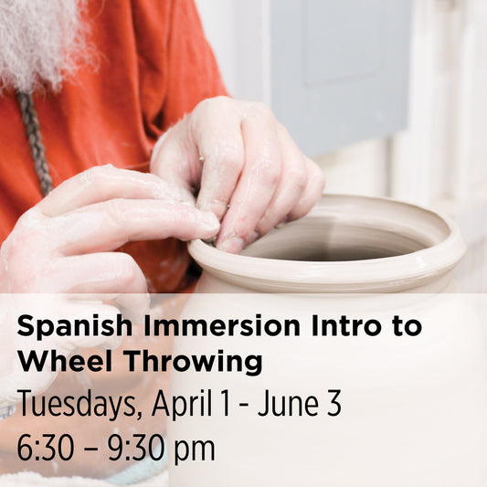 Spanish Immersion Introduction to Wheel Throwing, 25SpT1