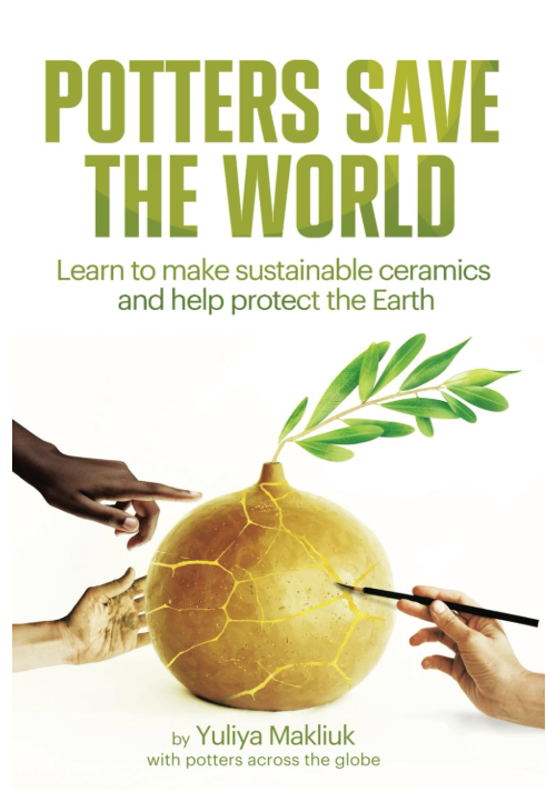 Potters Save the World: Learn to make sustainable ceramics and help protect the Earth